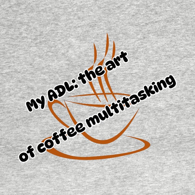 My ADL: the art of coffee multitasking by Soudeta